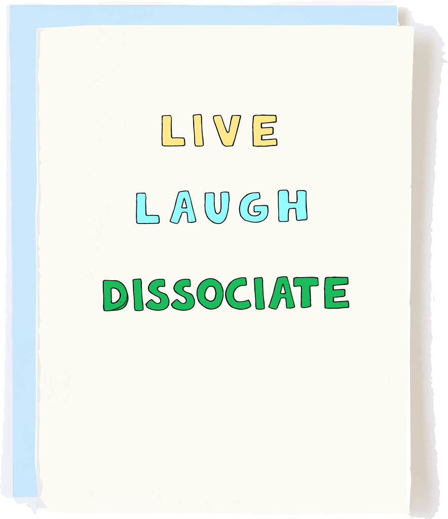 This funny mental health and everyday humor greeting card is a play on Live Laugh Love.